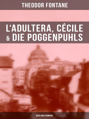 cover image of L'Adultera, Cécile & Die Poggenpuhls (Berliner Romane)
